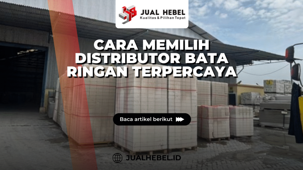 cara memilih distributor bata ringan terpercaya