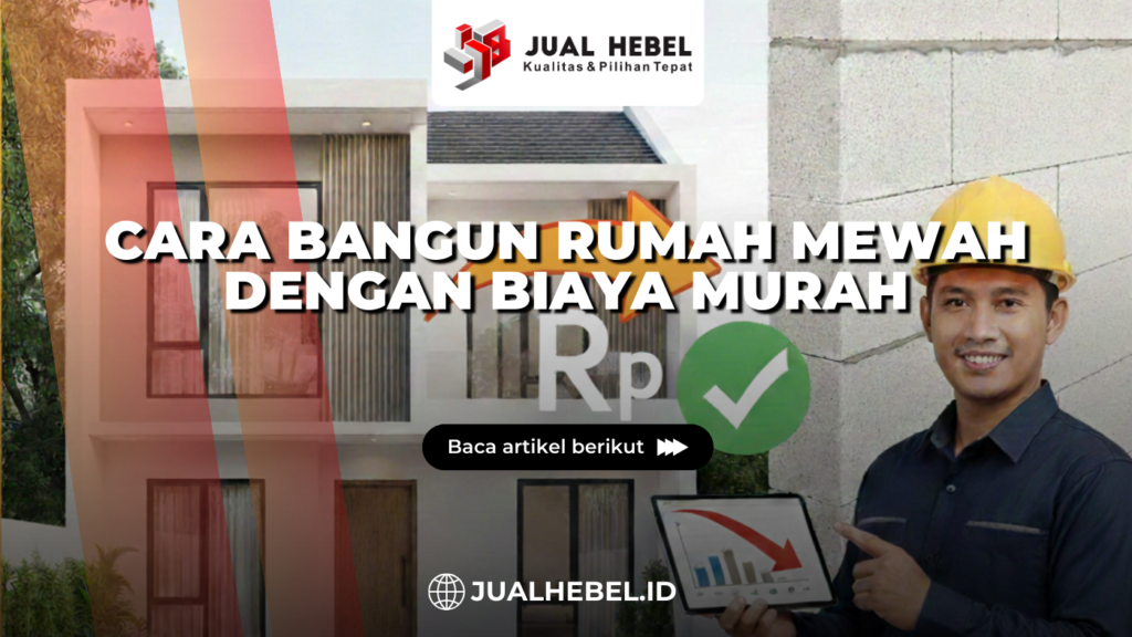 Cara bangun rumah mewah biaya murah menggunakan bata ringan hebel dan semen mortar berkualitas.