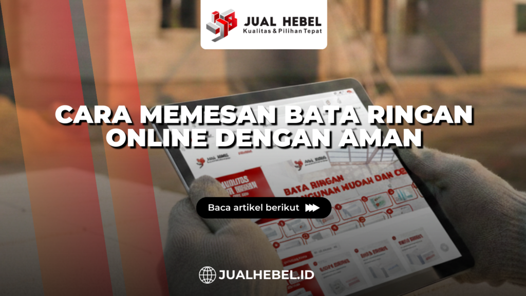 Cara memesan bata ringan online dengan aman melalui supplier terpercaya untuk kebutuhan material bangunan