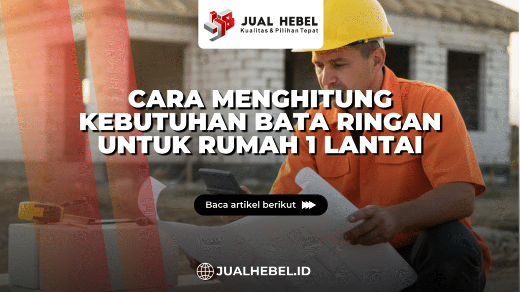 Cara menghitung kebutuhan bata ringan untuk rumah 1 lantai dengan perhitungan material yang tepat