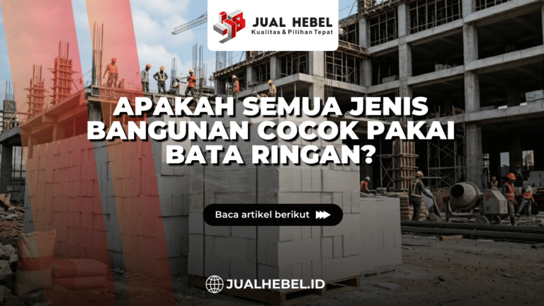 Apakah Semua Jenis Bangunan Cocok Pakai Bata Ringan?