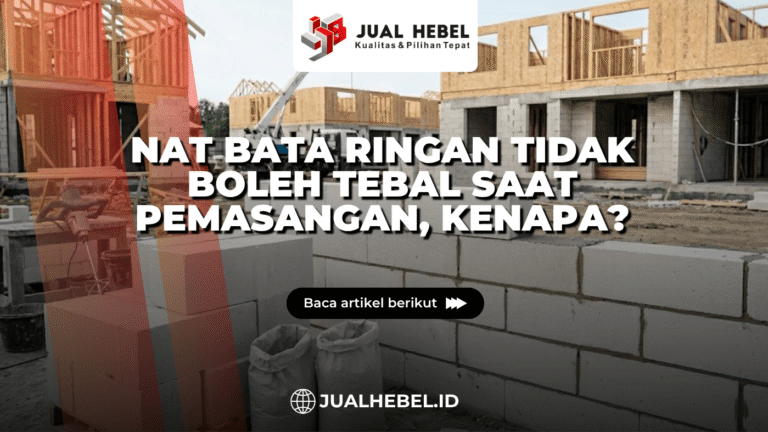 Nat Bata Ringan Tidak Boleh Tebal Saat Pemasangan, Kenapa