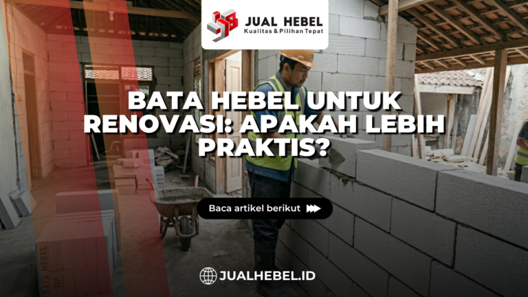 Bata Hebel untuk Renovasi: Apakah Lebih Praktis?