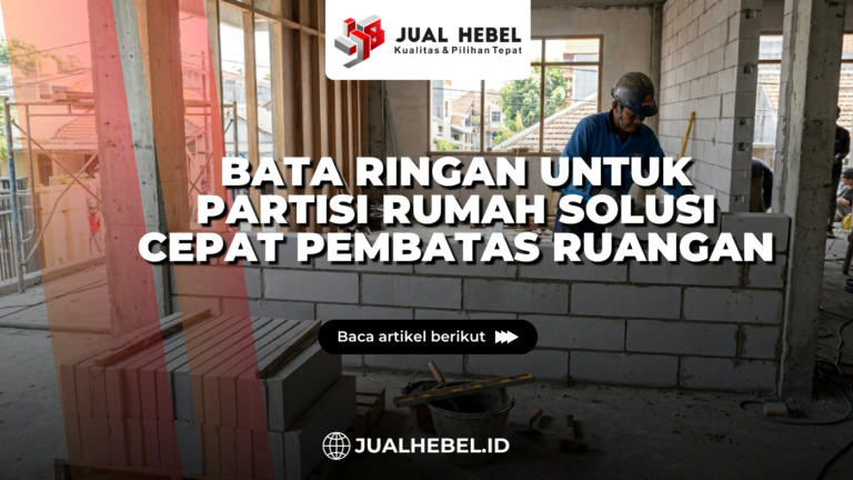 Bata Ringan untuk Partisi Rumah Solusi Cepat Pembatas Ruangan