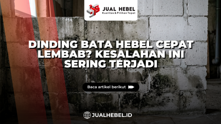 Dinding Bata Hebel Cepat Lembab? Kesalahan Ini Sering Terjadi