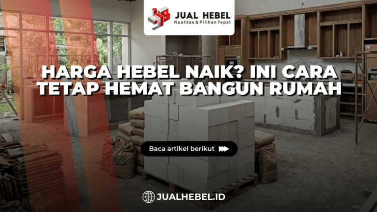 Harga Hebel Naik Ini Cara Tetap Hemat Bangun Rumah