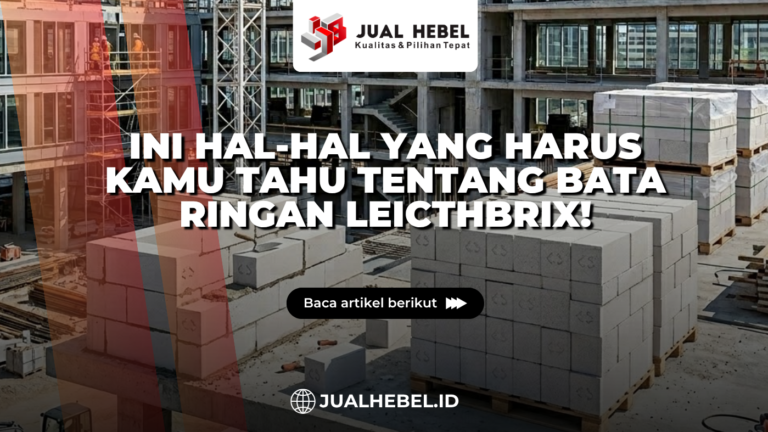 Ini Hal-Hal yang Harus Kamu Tahu tentang Bata Ringan Leicthbrix!