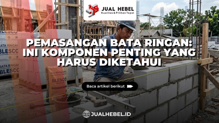 Pemasangan Bata Ringan: Ini Komponen Penting yang Harus Diketahui