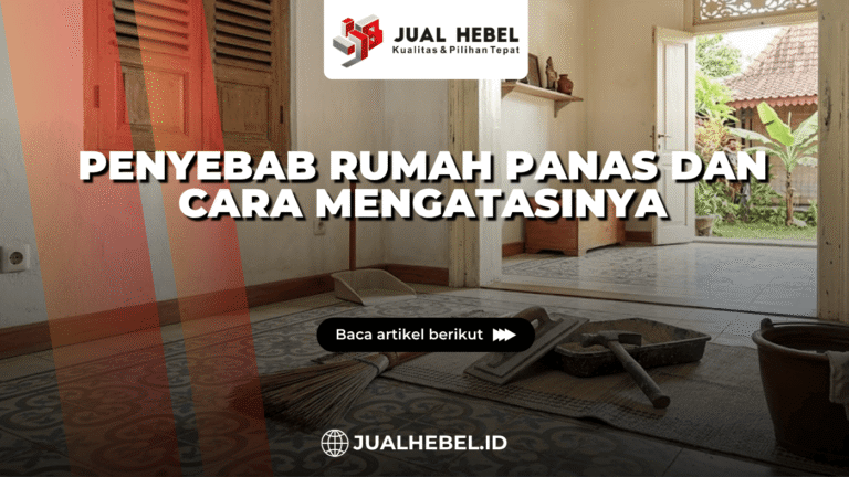 Penyebab Rumah Panas dan Cara Mengatasinya