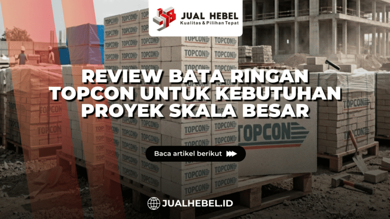 Review Bata Ringan Topcon untuk Kebutuhan Proyek Skala Besar