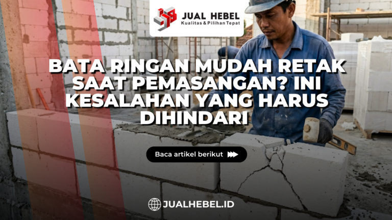 Bata Ringan Mudah Retak Saat Pemasangan? Ini Kesalahan yang Harus Dihindari