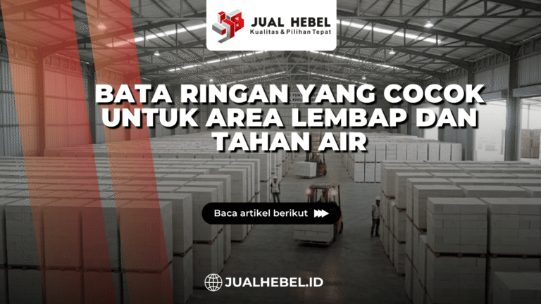 Bata Ringan yang Cocok untuk Area Lembap dan Tahan Air