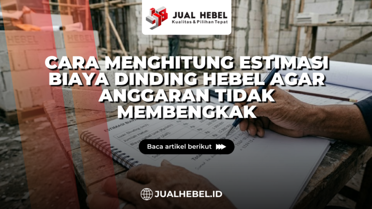 Cara Menghitung Estimasi Biaya Dinding Hebel Agar Anggaran Tidak Membengkak