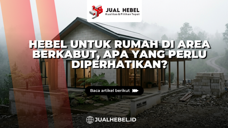 Hebel untuk Rumah di Area Berkabut, Apa yang Perlu Diperhatikan?