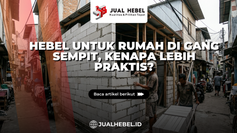 Hebel untuk Rumah di Gang Sempit, Kenapa Lebih Praktis?