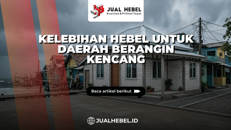 Kelebihan Hebel untuk Daerah Berangin Kencang