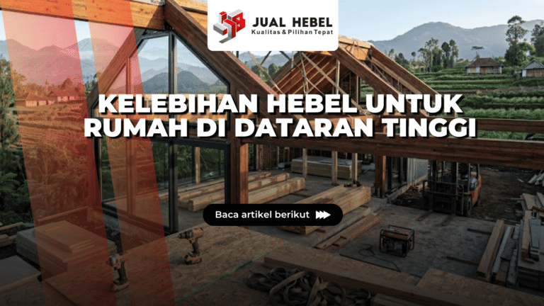 Kelebihan Hebel untuk Rumah di Dataran Tinggi