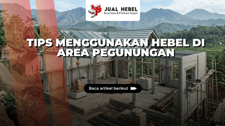 Tips Menggunakan Hebel di Area Pegunungan
