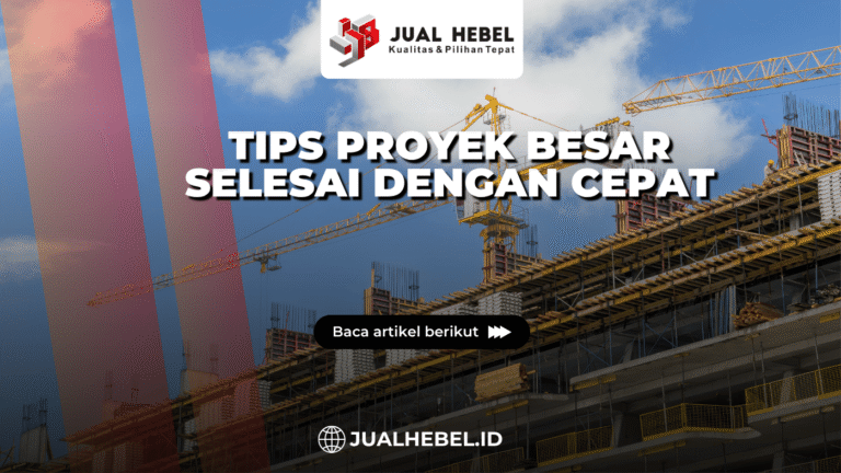 Tips Proyek Besar Selesai dengan Cepat