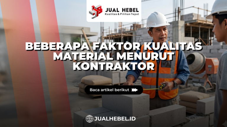 Beberapa faktor kualitas material menurut kontraktor