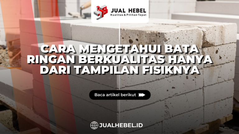 Cara Mengetahui Bata Ringan Berkualitas Hanya dari Tampilan Fisiknya