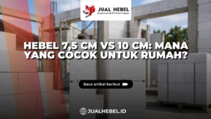 Hebel 7,5 cm vs 10 cm untuk dinding rumah