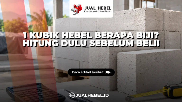 1 Kubik Hebel Berapa Biji