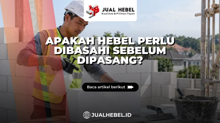 Hebel dibasahi sebelum dipasang