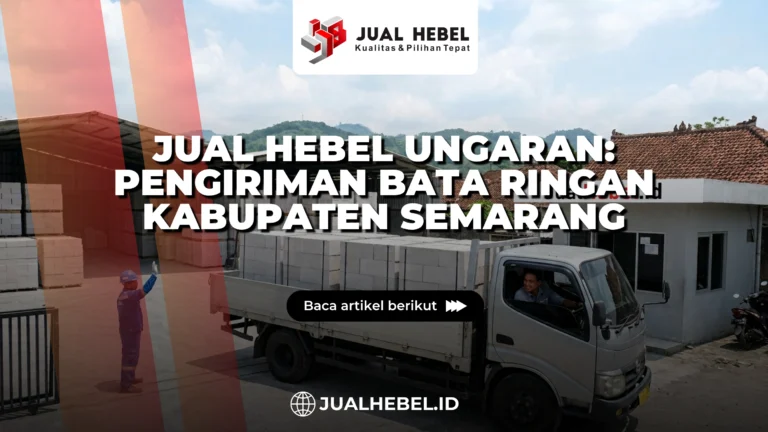 Jual Hebel Wilayah Ungaran dan Sekitarnya