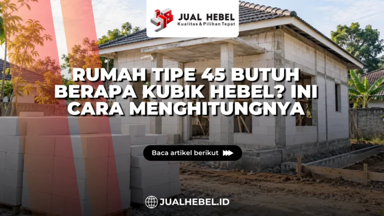 Kebutuhan hebel untuk rumah tipe 45